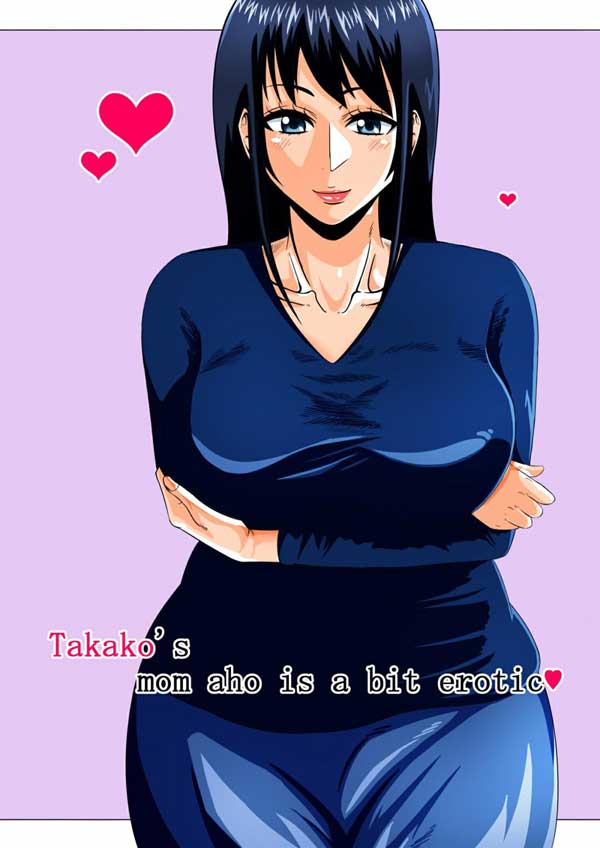 Takako’s mom aho is a bit erotic